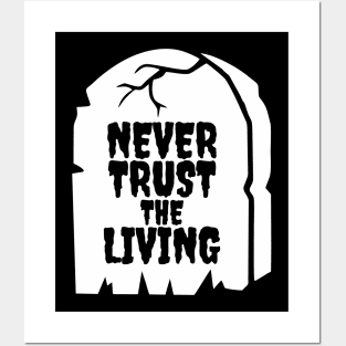 Funny Never Trust The Living Grave Aesthetic Streetwear Posters and Art